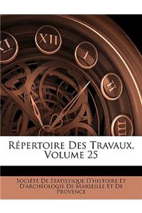 Repertoire Des Travaux, Volume 25