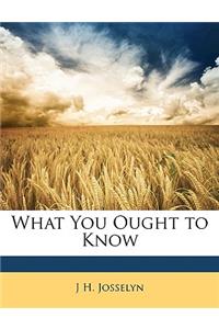 What You Ought to Know