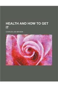 Health and How to Get It