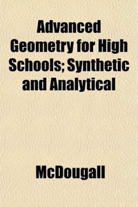 Advanced Geometry for High Schools; Synthetic and Analytical
