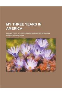 My Three Years in America