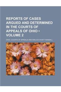 Reports of Cases Argued and Determined in the Courts of Appeals of Ohio (Volume 2)