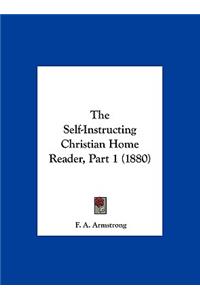 The Self-Instructing Christian Home Reader, Part 1 (1880)