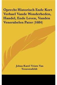 Oprecht Historisch Ende Kort Verhael Vande Wonderheden, Handel, Ende Leven, Vanden Venerabelen Pater (1684)