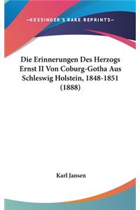 Die Erinnerungen Des Herzogs Ernst II Von Coburg-Gotha Aus Schleswig Holstein, 1848-1851 (1888)