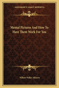 Mental Pictures and How to Have Them Work for You
