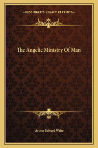 The Angelic Ministry of Man