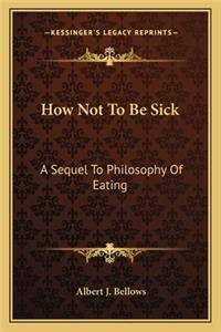 How Not to Be Sick