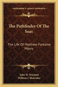 Pathfinder of the Seas: The Life of Matthew Fontaine Maury