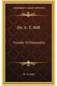 Dr. A. T. Still