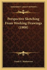 Perspective Sketching From Working Drawings (1908)