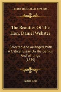 Beauties of the Hon. Daniel Webster the Beauties of the Hon. Daniel Webster