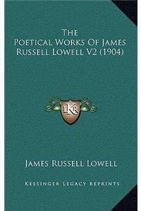 The Poetical Works of James Russell Lowell V2 (1904)