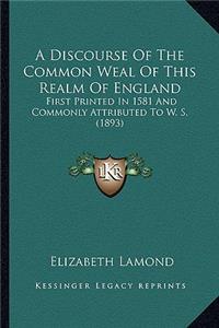 Discourse of the Common Weal of This Realm of England