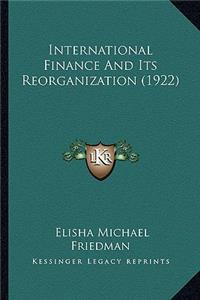 International Finance and Its Reorganization (1922)