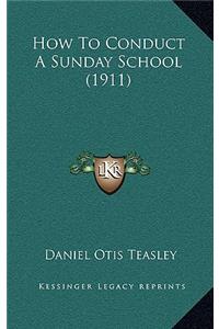 How To Conduct A Sunday School (1911)