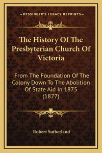 The History Of The Presbyterian Church Of Victoria