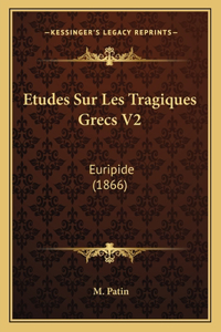 Etudes Sur Les Tragiques Grecs V2