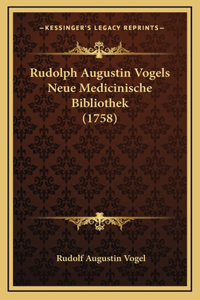 Rudolph Augustin Vogels Neue Medicinische Bibliothek (1758)