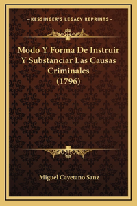 Modo Y Forma De Instruir Y Substanciar Las Causas Criminales (1796)