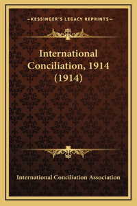 International Conciliation, 1914 (1914)