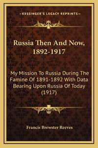 Russia Then And Now, 1892-1917