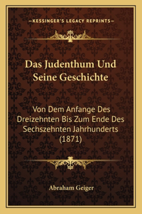 Das Judenthum Und Seine Geschichte