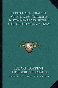 Lettere Autografe Di Cristoforo Colombo Nuovamente Stampate, E Elogio Della Pazzia (1863)