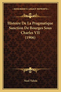 Histoire De La Pragmatique Sanction De Bourges Sous Charles VII (1906)