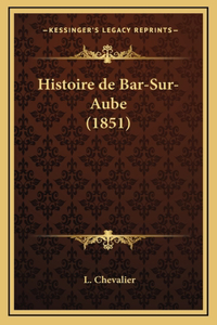 Histoire de Bar-Sur-Aube (1851)