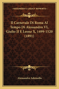 Carnevale Di Roma Al Tempo Di Alessandro VI, Giulio II E Leone X, 1499-1520 (1891)