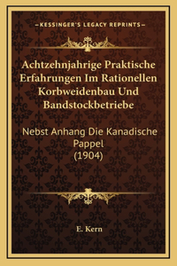 Achtzehnjahrige Praktische Erfahrungen Im Rationellen Korbweidenbau Und Bandstockbetriebe
