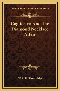 Cagliostro And The Diamond Necklace Affair