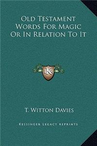 Old Testament Words For Magic Or In Relation To It
