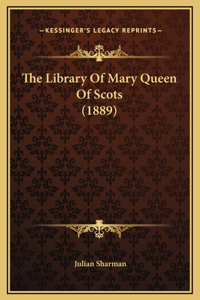 The Library Of Mary Queen Of Scots (1889)