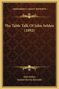 The Table Talk Of John Selden (1892)