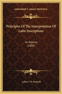 Principles Of The Interpretation Of Latin Inscriptions