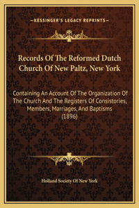 Records Of The Reformed Dutch Church Of New Paltz, New York