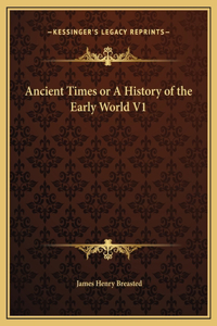 Ancient Times or A History of the Early World V1