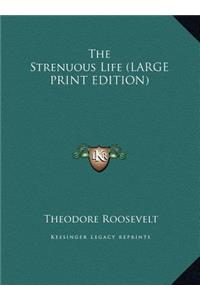 Strenuous Life (LARGE PRINT EDITION)