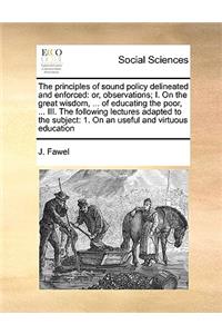 The Principles of Sound Policy Delineated and Enforced