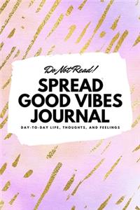 Do Not Read! Spread Good Vibes Journal