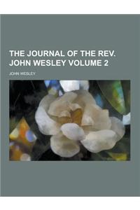 The Journal of the REV. John Wesley Volume 2