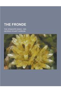 The Fronde; The Stanhope Essay, 1905
