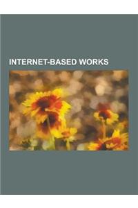 Internet-Based Works: Blogs, Internet Films, Internet Television Series, Websites, Slashdot, Kazaa, Itsjustsomerandomguy, Twitter, Second Li