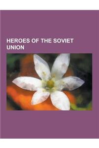 Heroes of the Soviet Union: Joseph Stalin, Nikita Khrushchev, Georgy Zhukov, Leonid Brezhnev, Lavrentiy Beria, Ivan Bagramyan, Todor Zhivkov, Alex