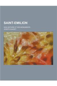 Saint-Emilion; Son Histoire Et Ses Monuments