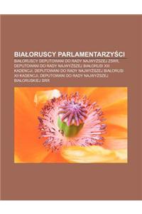 Bia Oruscy Parlamentarzy CI: Bia Oruscy Deputowani Do Rady Najwy Szej Zsrr, Deputowani Do Rady Najwy Szej Bia Orusi XIII Kadencji
