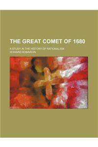 The Great Comet of 1680; A Study in the History of Rationalism
