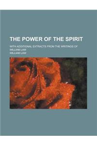 The Power of the Spirit; With Additional Extracts from the Writings of William Law
